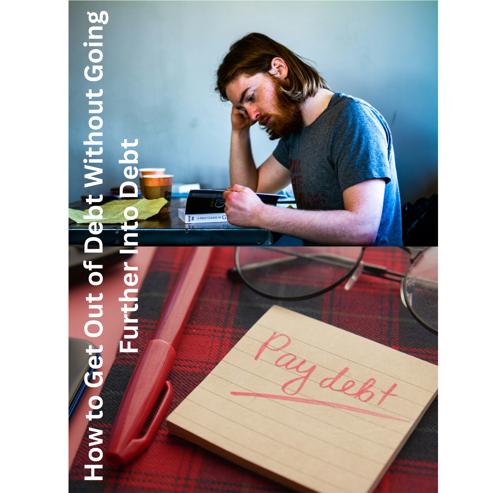 How to Get Out of Debt Without Going Further Into Debt | Break the Cycle Safely, One Step at a Time