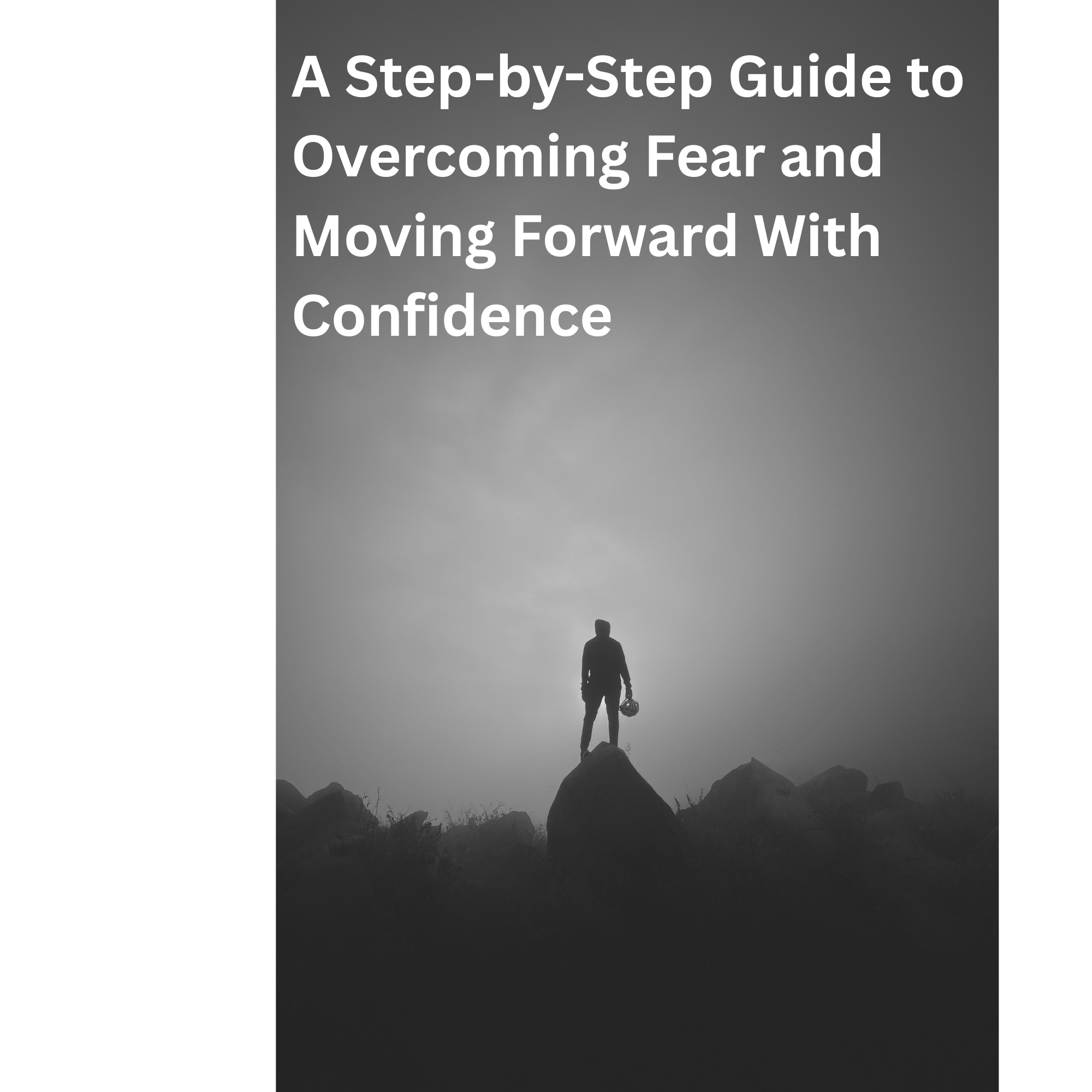 The Courage Within Blueprint | A Step-by-Step Guide to Overcoming Fear and Moving Forward With Confidence