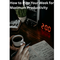 How to Plan Your Week for Maximum Productivity | A Calm System to Get More Done Without Burning Out