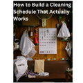 How to Build a Cleaning Schedule That Actually Works | A Simple System for a Cleaner Home Without Overwhelm