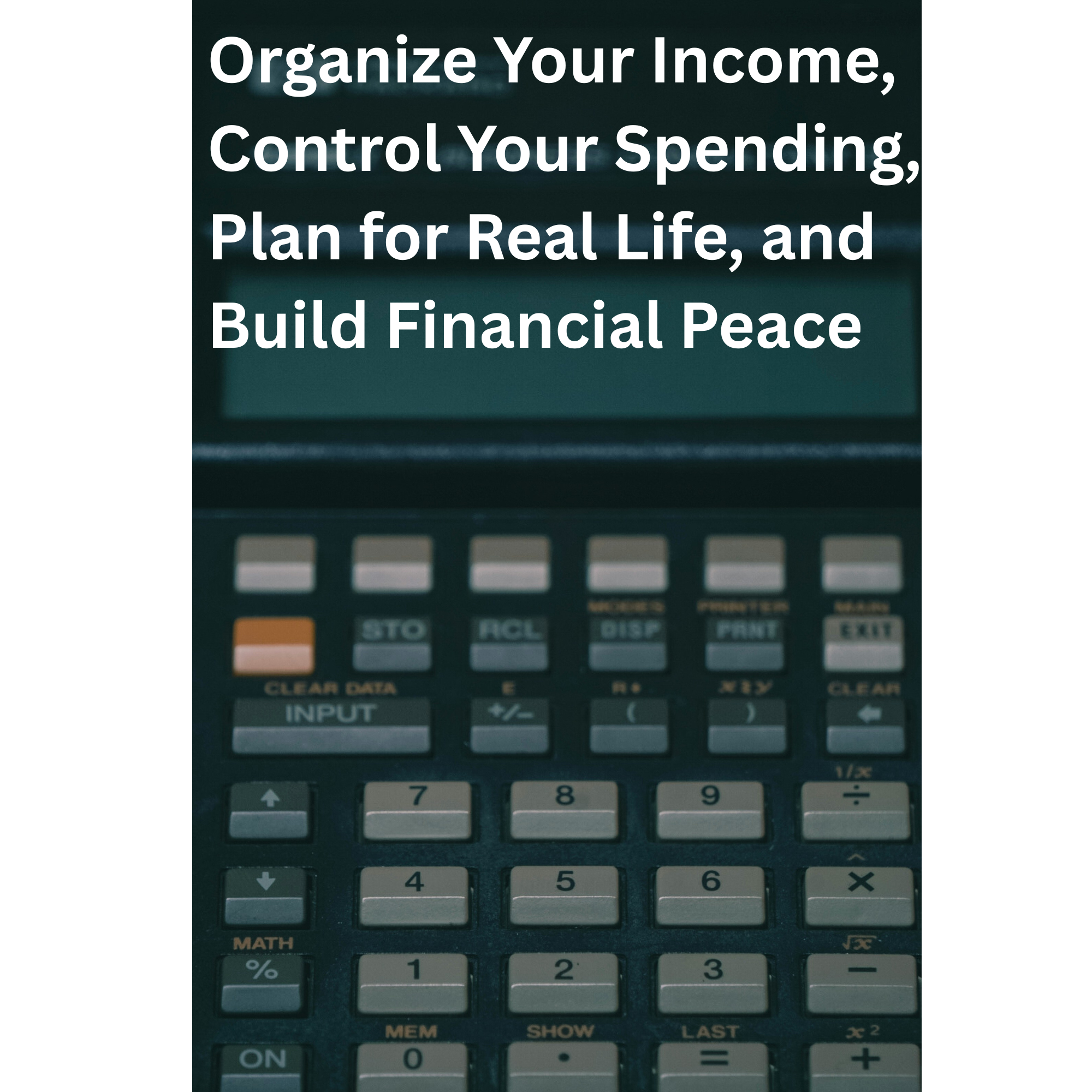 The Complete Budgeting Blueprint | A Step-by-Step System to Organize Your Money and Build Financial Peace