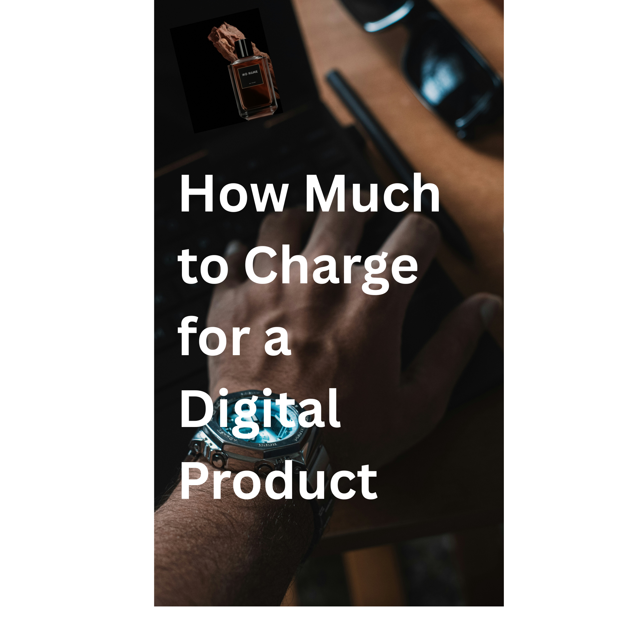 How Much to Charge for a Digital Product | Price with Confidence and Build a Profitable Business