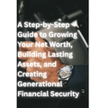The Wealth Building Blueprint | A Step-by-Step Guide to Growing Your Net Worth and Financial Security