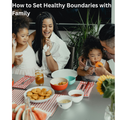 How to Set Healthy Boundaries with Family | Protect Your Peace Without Losing the People You Love