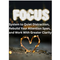 The Focus Restoration Blueprint | A Step-by-Step System to Rebuild Your Attention Span
