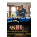 Your First Home, The Smart Way