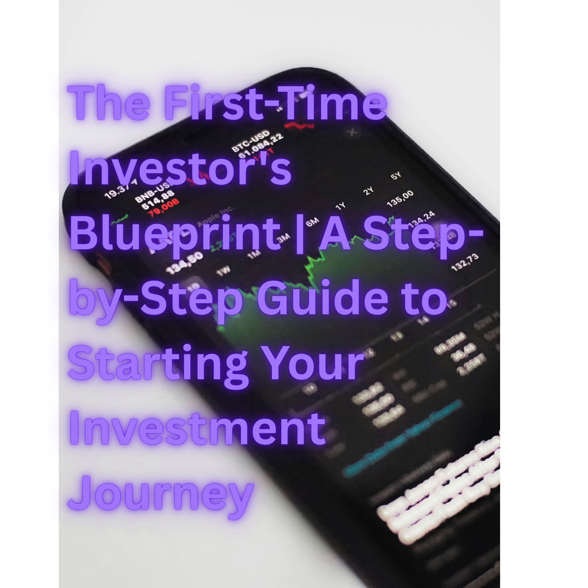 The First-Time Investor's Blueprint | A Step-by-Step Guide to Starting Your Investment Journey